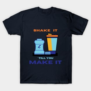 Shake it ' till you make it motivational design T-Shirt